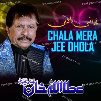 Chala Mera Jee Dhola - Attaullah Khan Esakhelvi album cover 