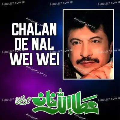 Chalan De Nal Wei Wei - Attaullah Khan Esakhelvi album cover 