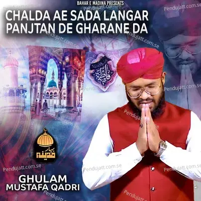 Chalda Ae Sada Langar Panjtan De Gharane De - Ghulam Mustafa Qadri album cover 