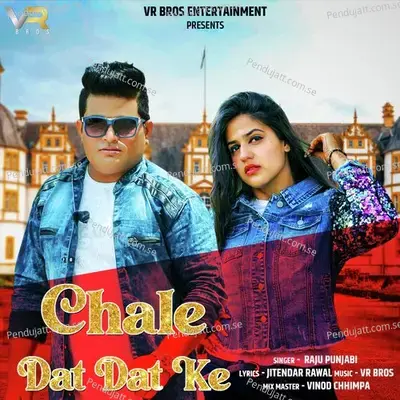 Chale Dat Dat Ke - Raju Punjabi album cover 