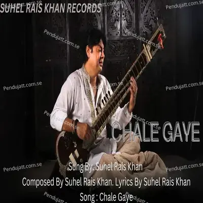 Chale Gaye - Suhel Rais Khan album cover 