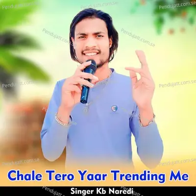 Chale Tero Yaar Trending Me - KB Naredi album cover 