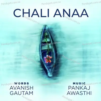 Chali Anaa - Pankaj Awasthi album cover 