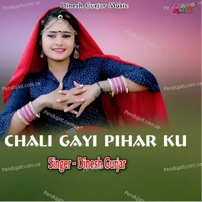 Chali Gayi Pihar Ku - Dinesh Gurjar album cover 