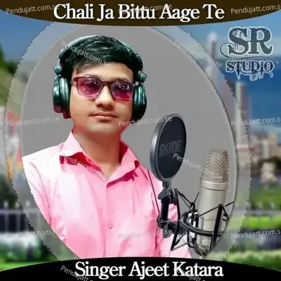 Chali Ja Bittu Aage Te - Ajeet Katara album cover 