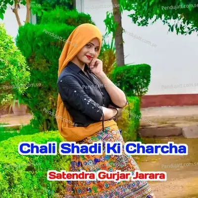 Chali Shadi Ki Charcha - Satendra Gurjar Jarara