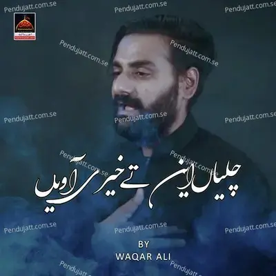 Chaliya Ay Te Khair Aawen - Waqar Ali album cover 