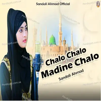 Chalo Chalo Madine Chalo - Sandali Ahmad album cover 