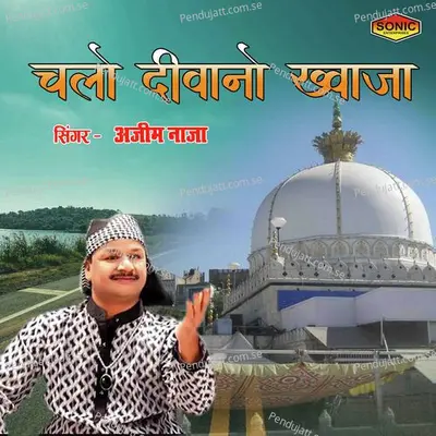 Chalo Diwano Khwaja - Azim Naza album cover 