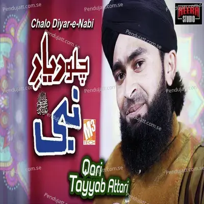 Chalo Diyar E Nabi - Qari Tayyab Attari album cover 
