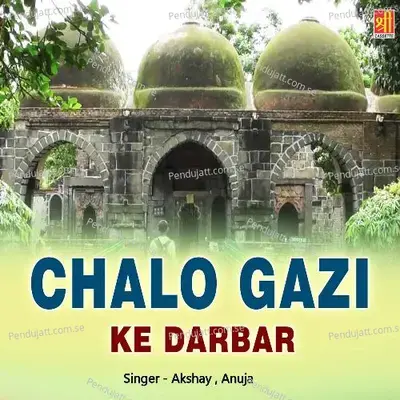 Chalo Gazi Ke Darbar - Akshay cover album