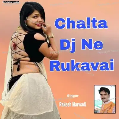 Chalta Dj Ne Rukavai - Rakesh Marwadi album cover 