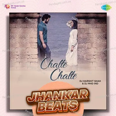 Chalte Chalte - Jhankar Beats - DJ Harshit Shah album cover 