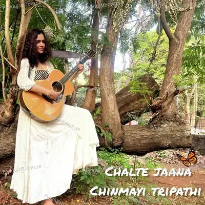 Chalte Jaanaa - Chinmayi Tripathi album cover 