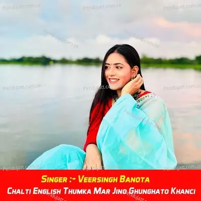 Chalti English Thumka Mar Jino Ghunghato Khanci - Veersingh Banota album cover 