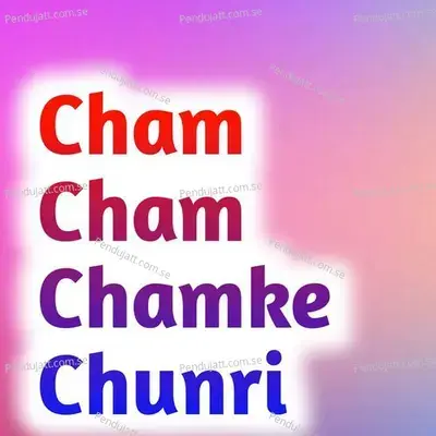 Cham Cham Chamke Chunri - Chutra Ram album cover 