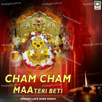 Cham Cham Maa Teri Beti - Sher Singh album cover 