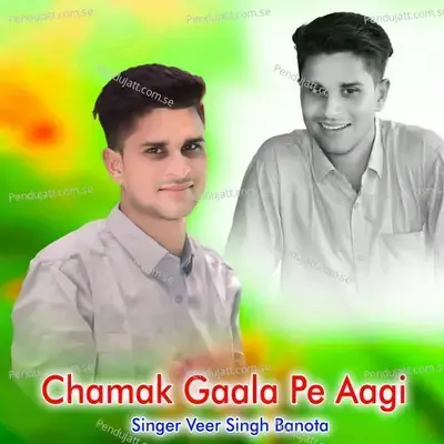 Chamak Gaala Pe Aagi - Veer Singh banota album cover 