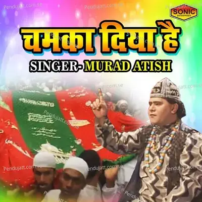 Chamka Diya Hai - Murad Atish album cover 