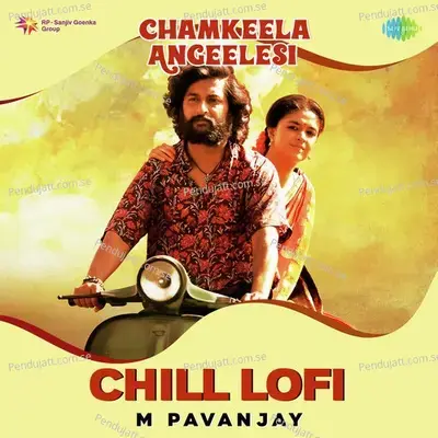 Chamkeela Angeelesi - Chill Lofi - M Pavanjay album cover 