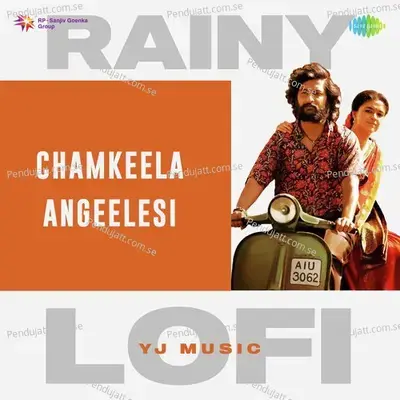 Chamkeela Angeelesi - Rainy Lofi - Yj music album cover 