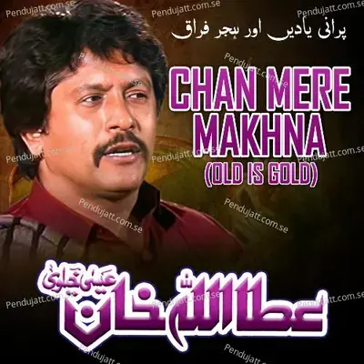 Chan Mere Makhna - Attaullah Khan Esakhelvi album cover 