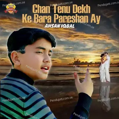 Chan Tenu Dekh Ke Bara Pareshan Ay - Ahsan Iqbal album cover 