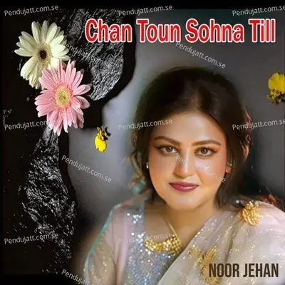 Chan Toun Sohna Till - Noor Jehan