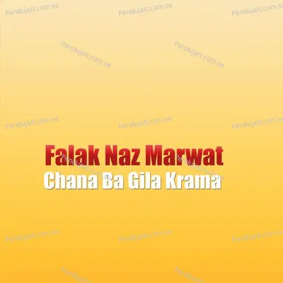 Chana Ba Gila Krama - Falak Naz Marwat cover album