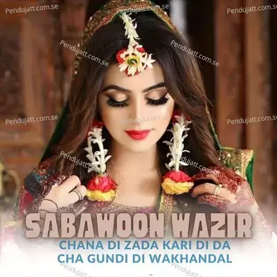 Chana Di Zada Kari Di Da Cha Gundi Di Wakhandal - Sabawoon Wazir album cover 