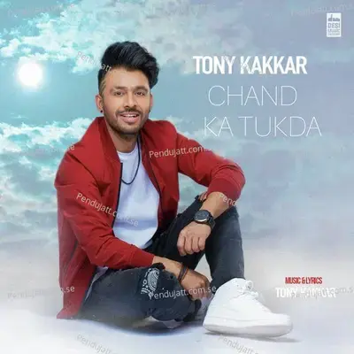 Chand Ka Tukda - Tony Kakkar album cover 