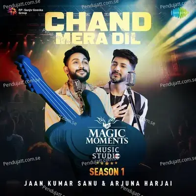 Chand Mera Dil - Magic Moments Music Studio Season 1 - Arjuna Harjai album cover 