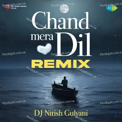 Chand Mera Dil - Remix - DJ Nitish Gulyani album cover 