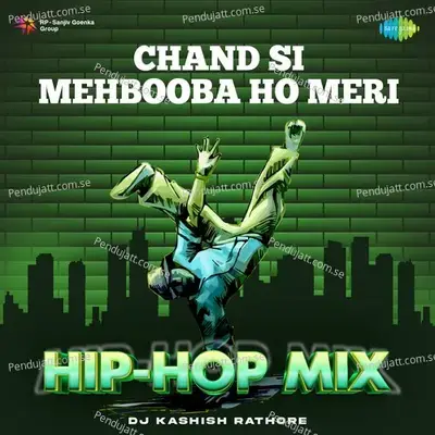 Chand Si Mehbooba Ho Meri - Hip-Hop Mix mp3 song