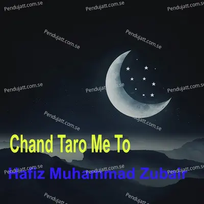 Chand Taro Me To - Hafiz Muhammad Zubair album cover 