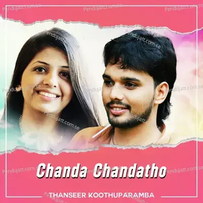 Chanda Chandatho - Thanseer Koothuparamba