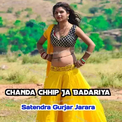 Chanda Chhip Ja Badariya - Satendra Gurjar Jarara