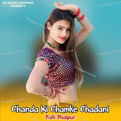 Chanda Ki Chamke Chadani - Balli Bhalpur album cover 
