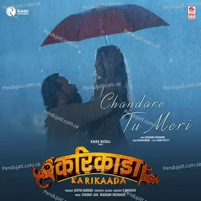 Chandare Tu Meri (From Karikaada - Hindi) mp3 download