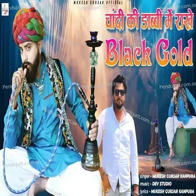 Chandi Ki Dabbi Me Rakhe Black Gold - Mukesh Gurjar Kanpura album cover 