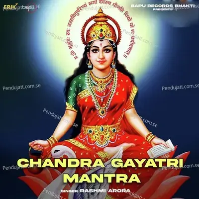 Chandra Gayatri Mantra - Rashmi Arora album cover 