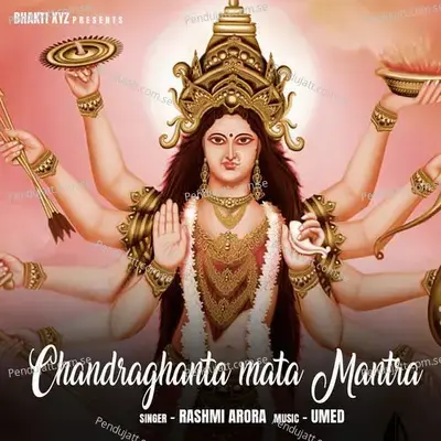 Chandraghanta Mata Mantra - Rashmi Arora album cover 
