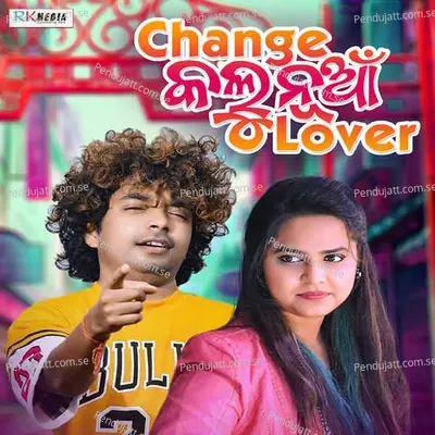 Change Kalu Nua Lover - Mantu Chhuria album cover 