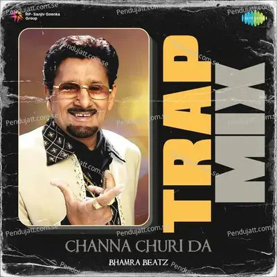 Channa Churi Da Trap Mix - Bhamra Beatz album cover 