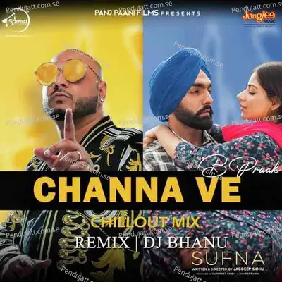 Channa Ve - Chillout Mix By Dj Bhanu - B Praak album cover 