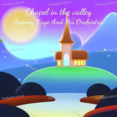 Chapel In The Valley - Sammy Kaye album cover 