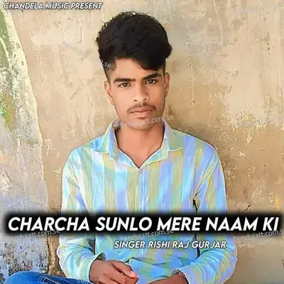 Charcha Sunlo Mere Naam Ki - Rishi Raj Gurjar album cover 