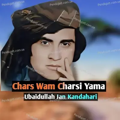 Chars Wam Charsi Yama - Ubaidullah Jan Kandahari cover album