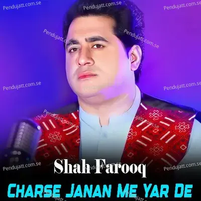 Charse Janan Me Yar De - Shah Farooq