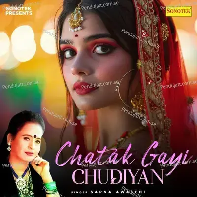 Chatak Gayi Chudiyan - Sapna Awasthi album cover 